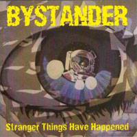 Bystander : Stranger Things Have Happened